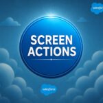 Salesforce Screen Actions Tutorial | Practical Use Case